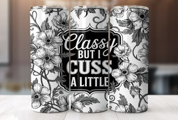 Download Classy but I Cuss a Little Funny Tumbler - Funny tumbler Collection